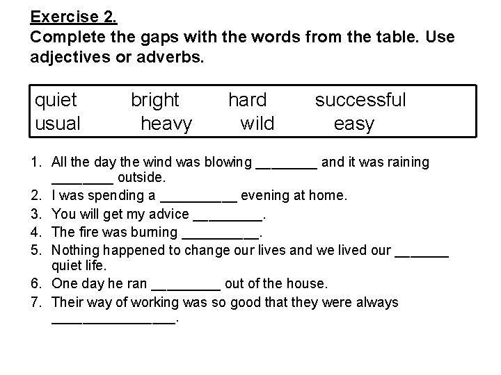 Exercise 2. Complete the gaps with the words from the table. Use adjectives or