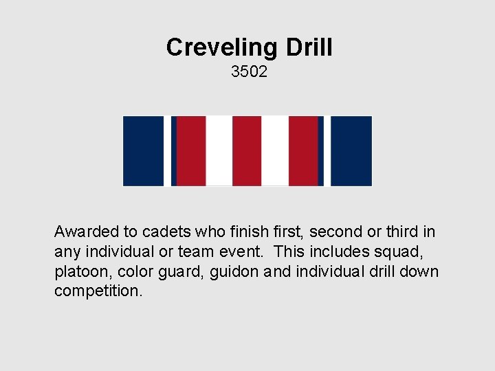 Creveling Drill 3502 Awarded to cadets who finish first, second or third in any