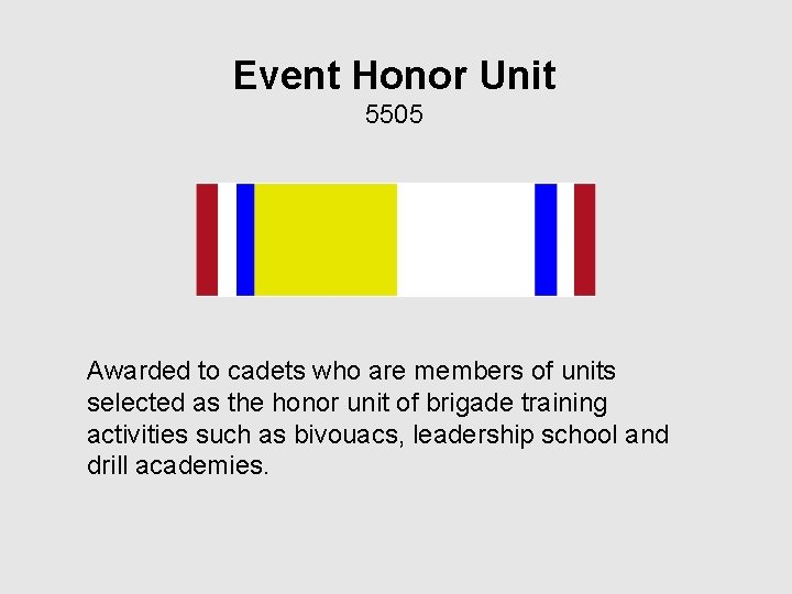 Event Honor Unit 5505 Awarded to cadets who are members of units selected as