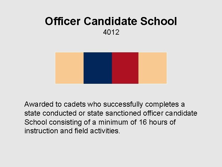 Officer Candidate School 4012 Awarded to cadets who successfully completes a state conducted or