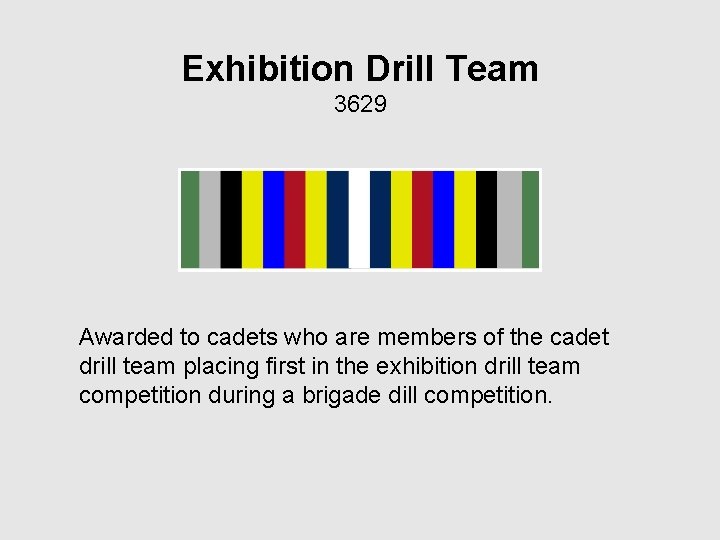 Exhibition Drill Team 3629 Awarded to cadets who are members of the cadet drill