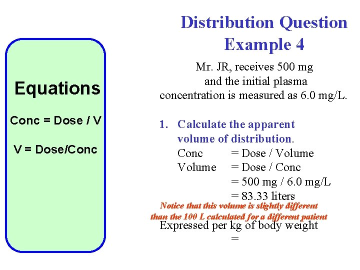 Distribution Question Example 4 Equations Conc = Dose / V V = Dose/Conc Mr.