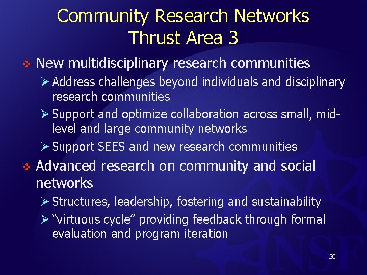 Community Research Networks Thrust Area 3 v New multidisciplinary research communities Ø Address challenges