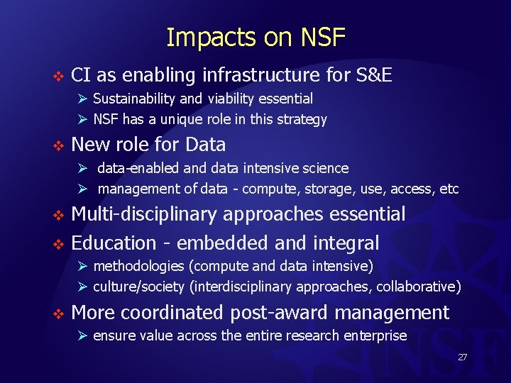Impacts on NSF v CI as enabling infrastructure for S&E Ø Sustainability and viability