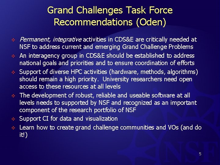 Grand Challenges Task Force Recommendations (Oden) v v v Permanent, integrative activities in CDS&E