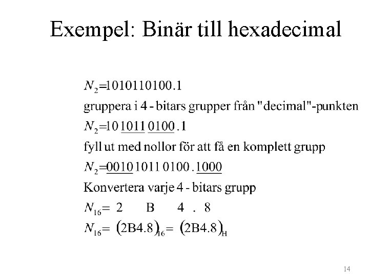 Exempel: Binär till hexadecimal 14 