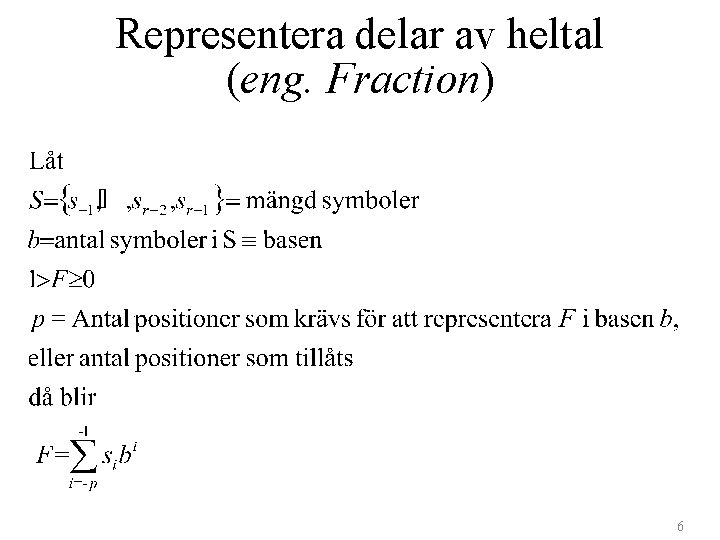 Representera delar av heltal (eng. Fraction) 6 