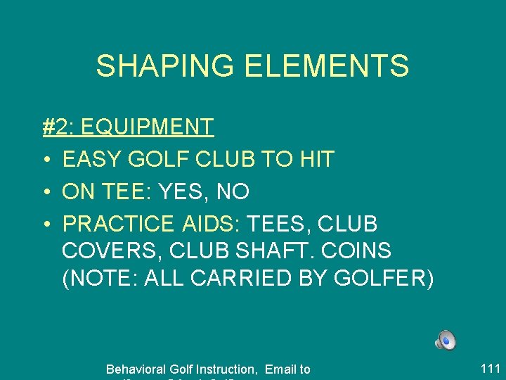 SHAPING ELEMENTS #2: EQUIPMENT • EASY GOLF CLUB TO HIT • ON TEE: YES,