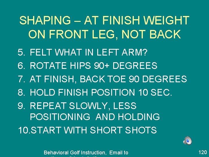 SHAPING – AT FINISH WEIGHT ON FRONT LEG, NOT BACK 5. 6. 7. 8.
