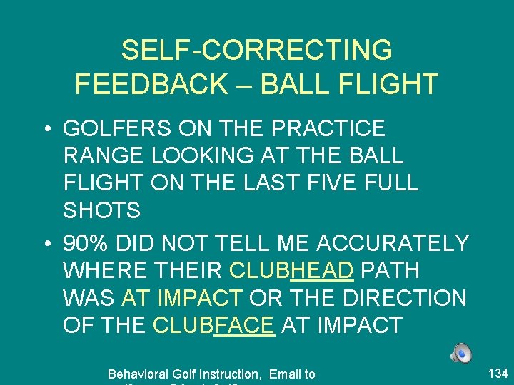 SELF-CORRECTING FEEDBACK – BALL FLIGHT • GOLFERS ON THE PRACTICE RANGE LOOKING AT THE