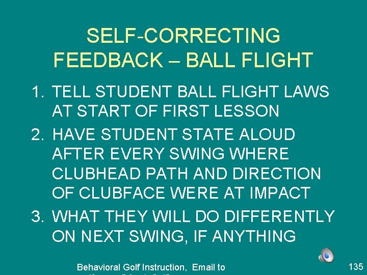 SELF-CORRECTING FEEDBACK – BALL FLIGHT 1. TELL STUDENT BALL FLIGHT LAWS AT START OF