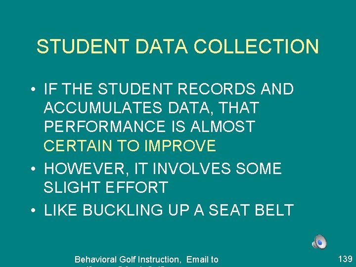 STUDENT DATA COLLECTION • IF THE STUDENT RECORDS AND ACCUMULATES DATA, THAT PERFORMANCE IS