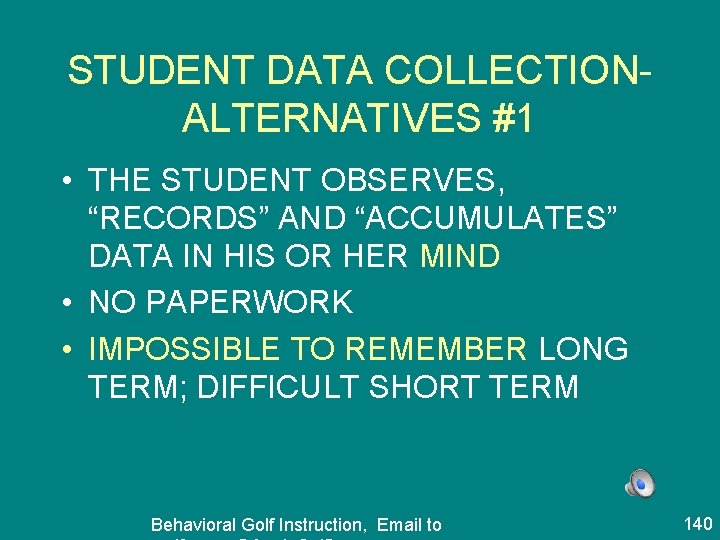 STUDENT DATA COLLECTIONALTERNATIVES #1 • THE STUDENT OBSERVES, “RECORDS” AND “ACCUMULATES” DATA IN HIS