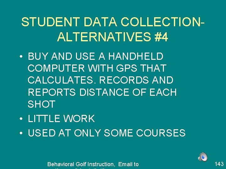 STUDENT DATA COLLECTIONALTERNATIVES #4 • BUY AND USE A HANDHELD COMPUTER WITH GPS THAT