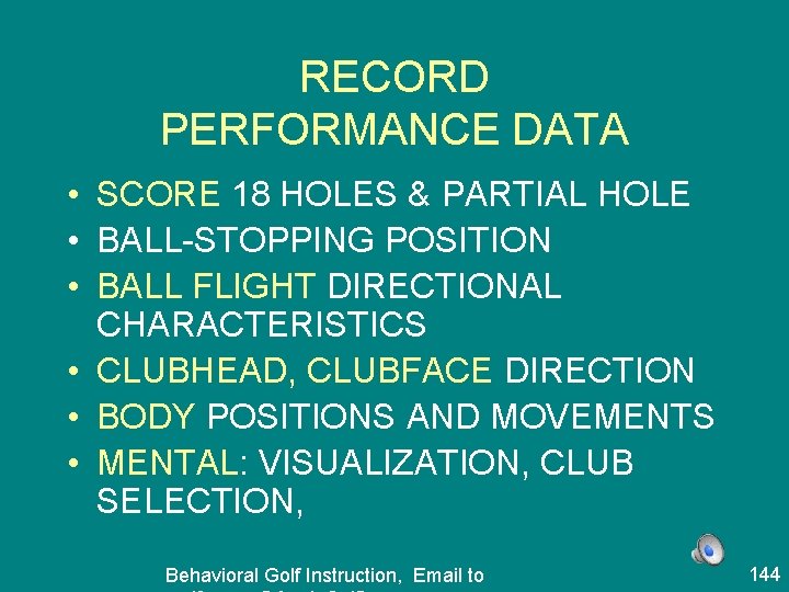 RECORD PERFORMANCE DATA • SCORE 18 HOLES & PARTIAL HOLE • BALL-STOPPING POSITION •