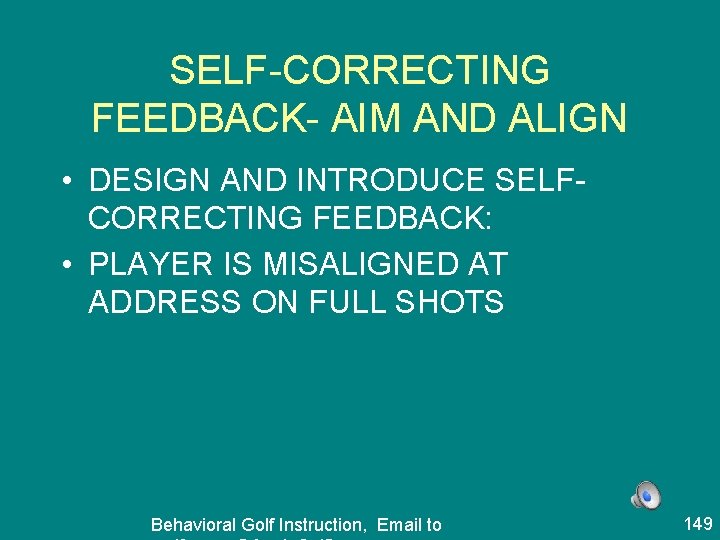 SELF-CORRECTING FEEDBACK- AIM AND ALIGN • DESIGN AND INTRODUCE SELFCORRECTING FEEDBACK: • PLAYER IS