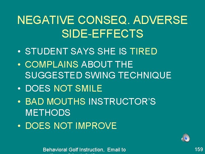 NEGATIVE CONSEQ. ADVERSE SIDE-EFFECTS • STUDENT SAYS SHE IS TIRED • COMPLAINS ABOUT THE