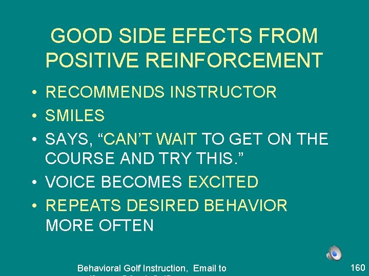 GOOD SIDE EFECTS FROM POSITIVE REINFORCEMENT • RECOMMENDS INSTRUCTOR • SMILES • SAYS, “CAN’T