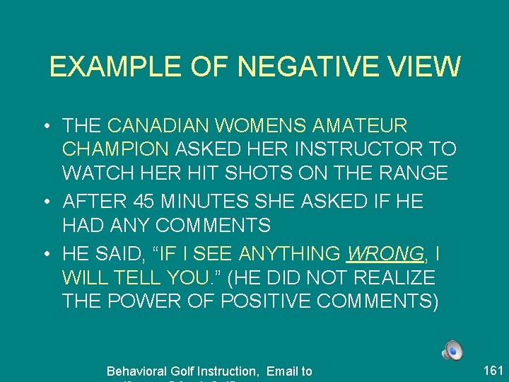 EXAMPLE OF NEGATIVE VIEW • THE CANADIAN WOMENS AMATEUR CHAMPION ASKED HER INSTRUCTOR TO