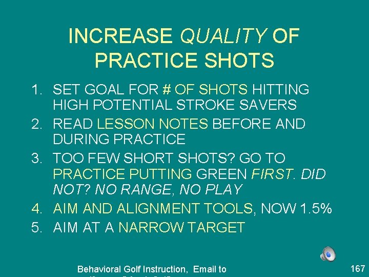 INCREASE QUALITY OF PRACTICE SHOTS 1. SET GOAL FOR # OF SHOTS HITTING HIGH