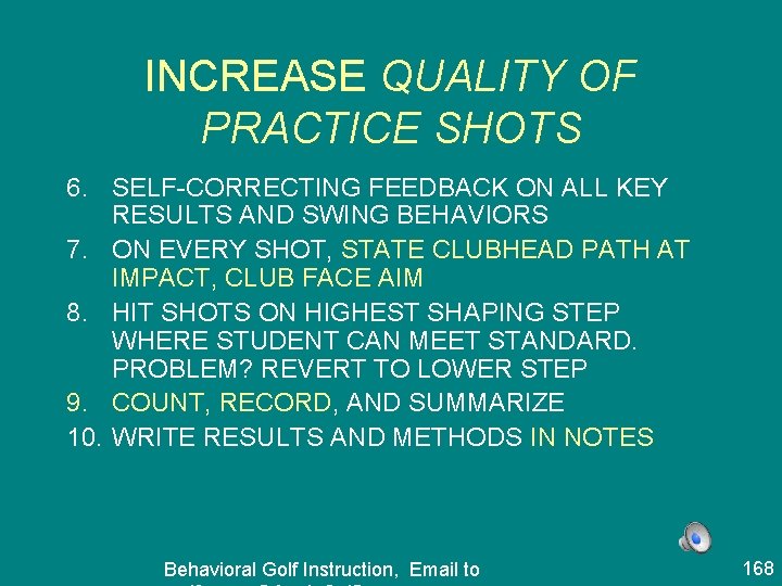INCREASE QUALITY OF PRACTICE SHOTS 6. SELF-CORRECTING FEEDBACK ON ALL KEY RESULTS AND SWING