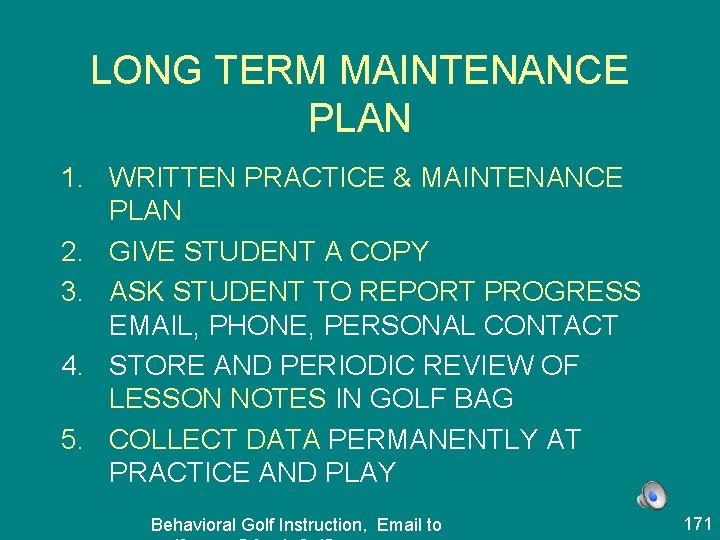 LONG TERM MAINTENANCE PLAN 1. WRITTEN PRACTICE & MAINTENANCE PLAN 2. GIVE STUDENT A