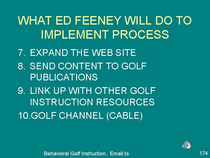 WHAT ED FEENEY WILL DO TO IMPLEMENT PROCESS 7. EXPAND THE WEB SITE 8.