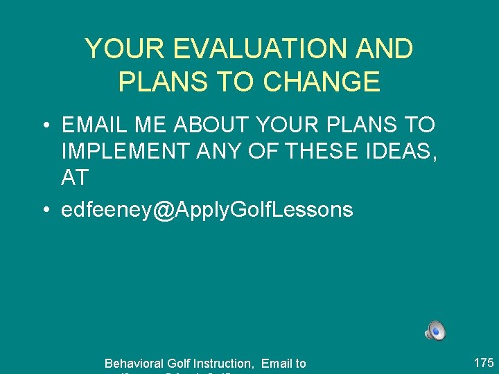 YOUR EVALUATION AND PLANS TO CHANGE • EMAIL ME ABOUT YOUR PLANS TO IMPLEMENT