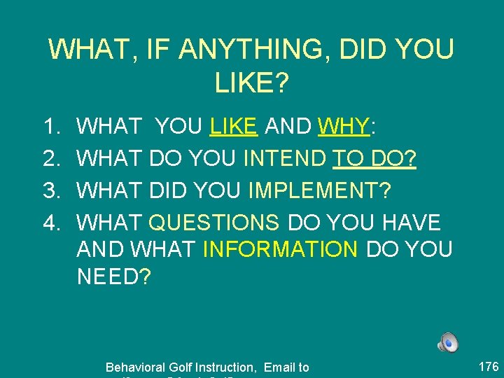 WHAT, IF ANYTHING, DID YOU LIKE? 1. 2. 3. 4. WHAT YOU LIKE AND