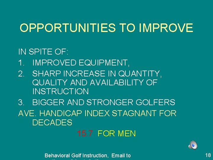 OPPORTUNITIES TO IMPROVE IN SPITE OF: 1. IMPROVED EQUIPMENT, 2. SHARP INCREASE IN QUANTITY,
