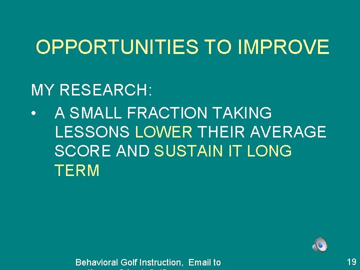 OPPORTUNITIES TO IMPROVE MY RESEARCH: • A SMALL FRACTION TAKING LESSONS LOWER THEIR AVERAGE