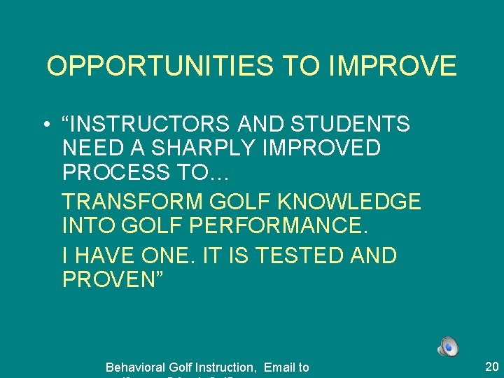 OPPORTUNITIES TO IMPROVE • “INSTRUCTORS AND STUDENTS NEED A SHARPLY IMPROVED PROCESS TO… TRANSFORM