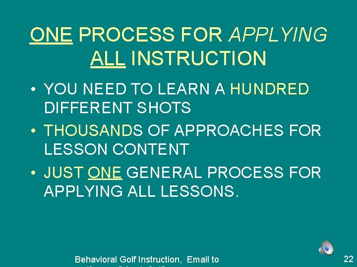 ONE PROCESS FOR APPLYING ALL INSTRUCTION • YOU NEED TO LEARN A HUNDRED DIFFERENT