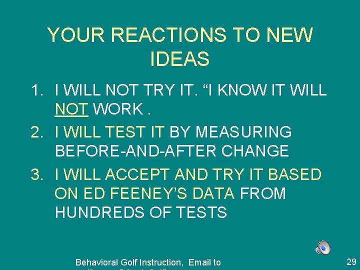 YOUR REACTIONS TO NEW IDEAS 1. I WILL NOT TRY IT. “I KNOW IT