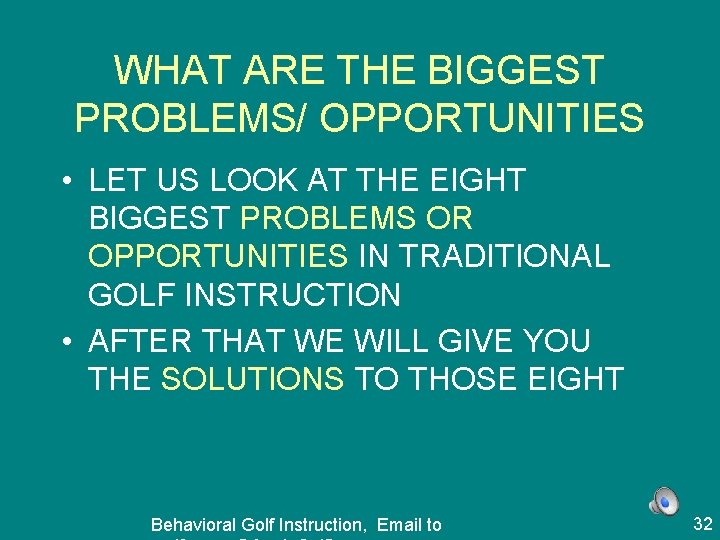 WHAT ARE THE BIGGEST PROBLEMS/ OPPORTUNITIES • LET US LOOK AT THE EIGHT BIGGEST