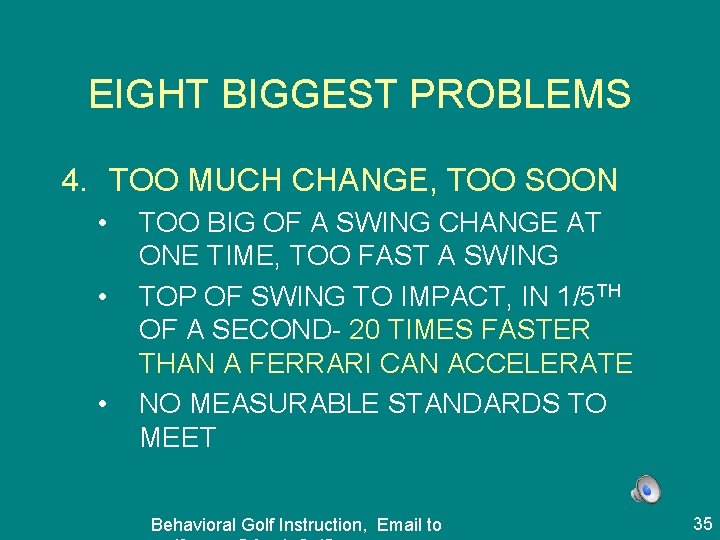 EIGHT BIGGEST PROBLEMS 4. TOO MUCH CHANGE, TOO SOON • • • TOO BIG