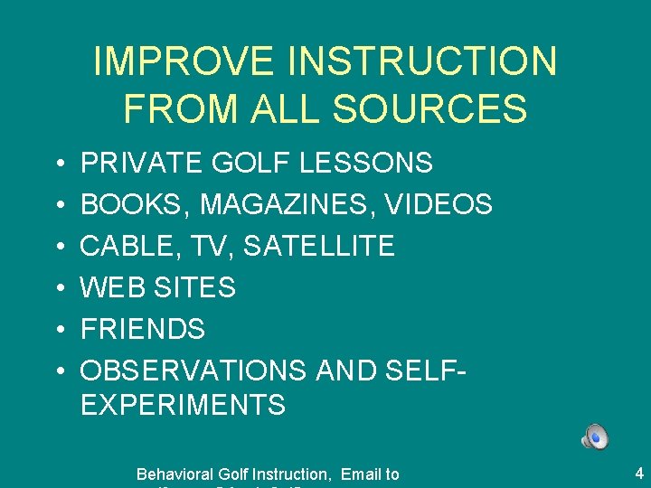 IMPROVE INSTRUCTION FROM ALL SOURCES • • • PRIVATE GOLF LESSONS BOOKS, MAGAZINES, VIDEOS