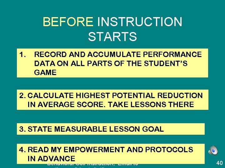 BEFORE INSTRUCTION STARTS 1. RECORD AND ACCUMULATE PERFORMANCE DATA ON ALL PARTS OF THE