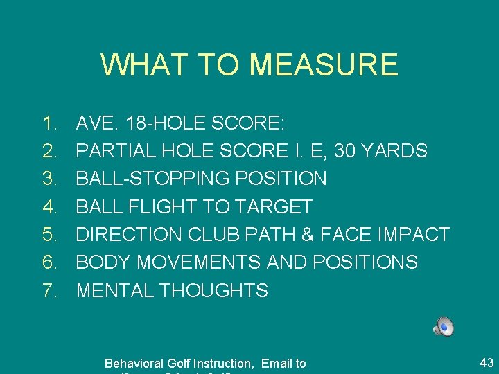 WHAT TO MEASURE 1. 2. 3. 4. 5. 6. 7. AVE. 18 -HOLE SCORE: