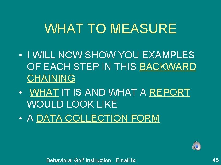 WHAT TO MEASURE • I WILL NOW SHOW YOU EXAMPLES OF EACH STEP IN