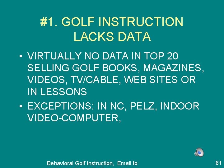 #1. GOLF INSTRUCTION LACKS DATA • VIRTUALLY NO DATA IN TOP 20 SELLING GOLF