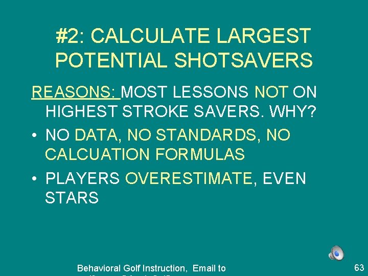 #2: CALCULATE LARGEST POTENTIAL SHOTSAVERS REASONS: MOST LESSONS NOT ON HIGHEST STROKE SAVERS. WHY?