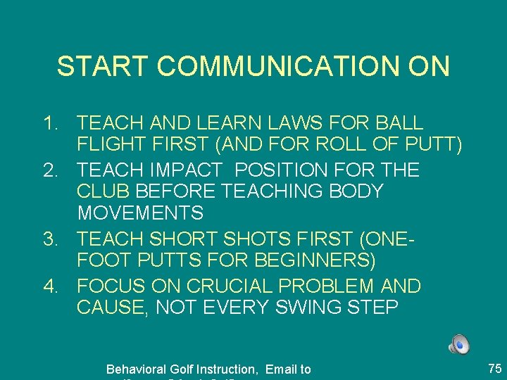 START COMMUNICATION ON 1. TEACH AND LEARN LAWS FOR BALL FLIGHT FIRST (AND FOR