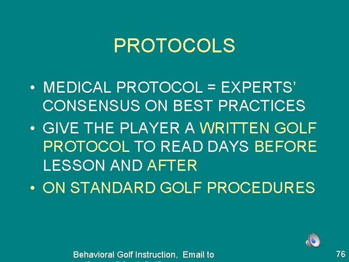 PROTOCOLS • MEDICAL PROTOCOL = EXPERTS’ CONSENSUS ON BEST PRACTICES • GIVE THE PLAYER