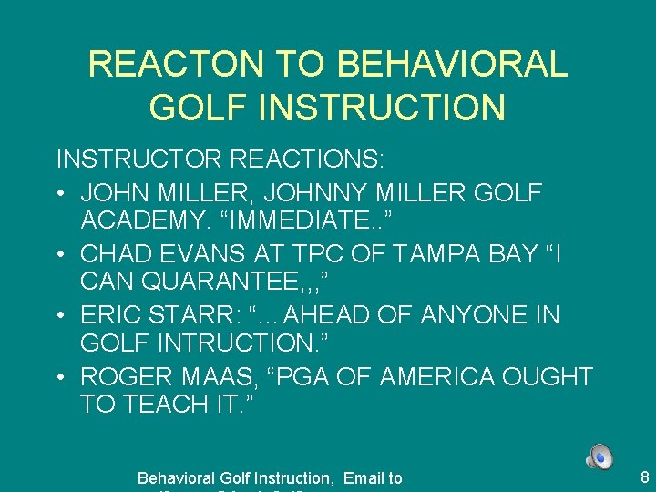 REACTON TO BEHAVIORAL GOLF INSTRUCTION INSTRUCTOR REACTIONS: • JOHN MILLER, JOHNNY MILLER GOLF ACADEMY.