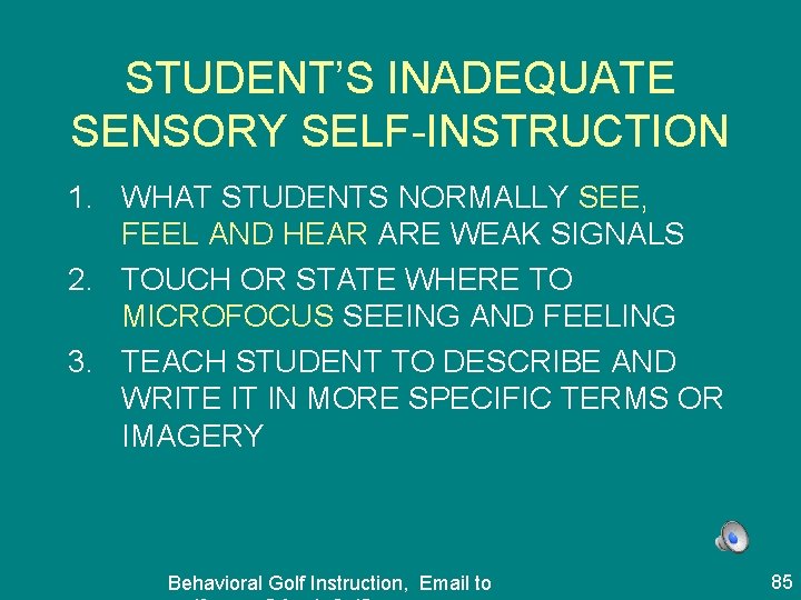 STUDENT’S INADEQUATE SENSORY SELF-INSTRUCTION 1. WHAT STUDENTS NORMALLY SEE, FEEL AND HEAR ARE WEAK