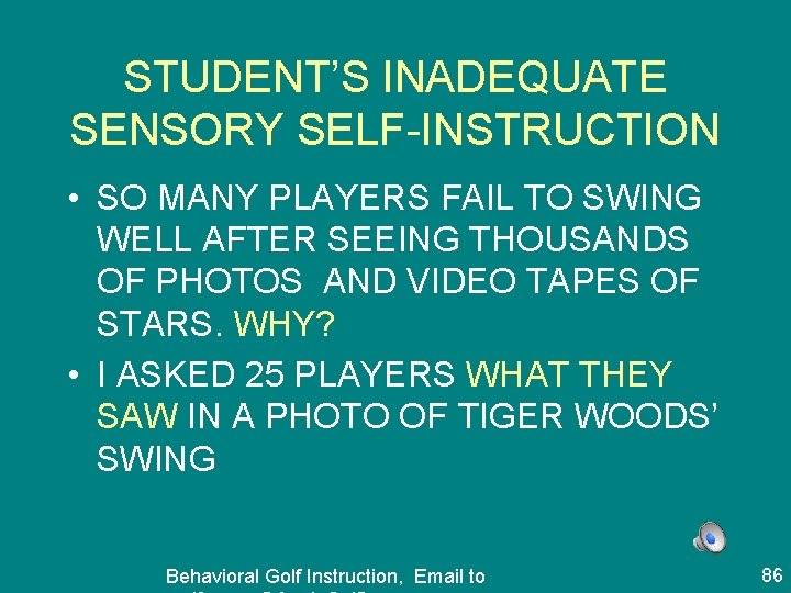 STUDENT’S INADEQUATE SENSORY SELF-INSTRUCTION • SO MANY PLAYERS FAIL TO SWING WELL AFTER SEEING