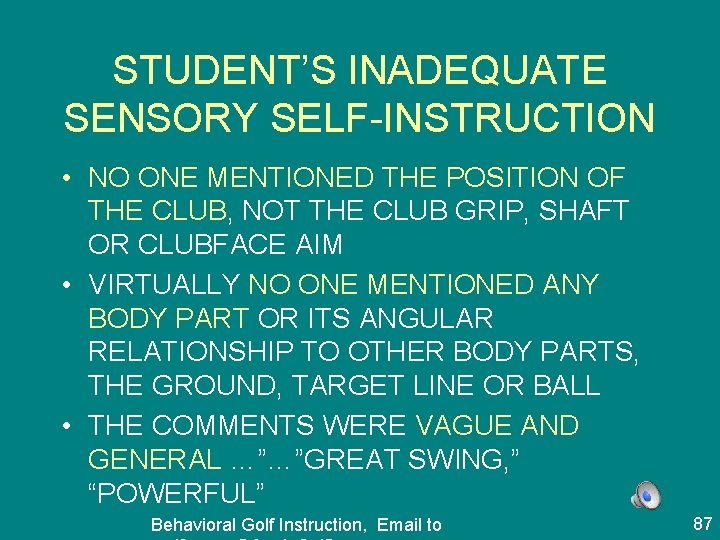 STUDENT’S INADEQUATE SENSORY SELF-INSTRUCTION • NO ONE MENTIONED THE POSITION OF THE CLUB, NOT
