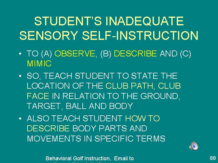 STUDENT’S INADEQUATE SENSORY SELF-INSTRUCTION • TO (A) OBSERVE, (B) DESCRIBE AND (C) MIMIC •