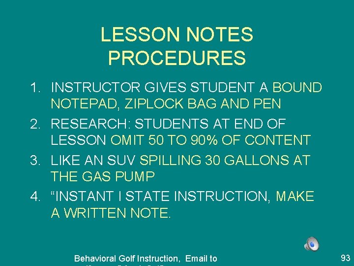 LESSON NOTES PROCEDURES 1. INSTRUCTOR GIVES STUDENT A BOUND NOTEPAD, ZIPLOCK BAG AND PEN